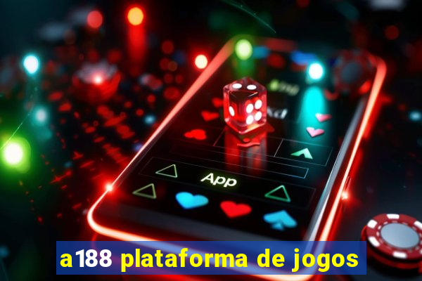 a188 plataforma de jogos